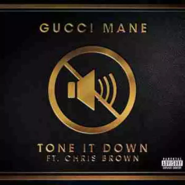 Gucci Mane - Tone It Down (CDQ) Ft. Chris Brown